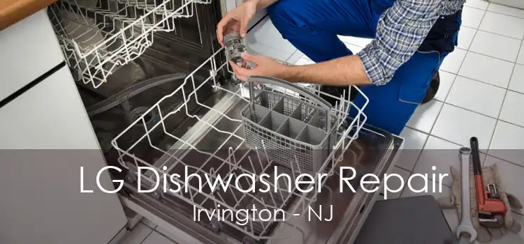 LG Dishwasher Repair Irvington - NJ