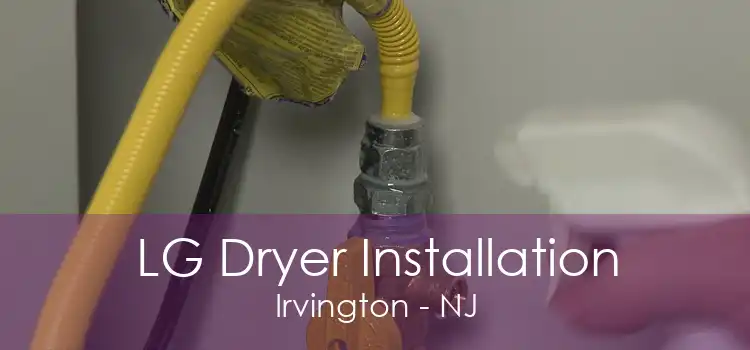 LG Dryer Installation Irvington - NJ