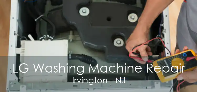 LG Washing Machine Repair Irvington - NJ