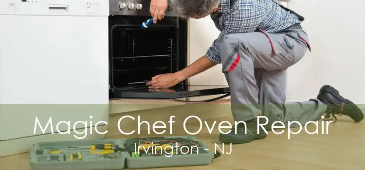 Magic Chef Oven Repair Irvington - NJ