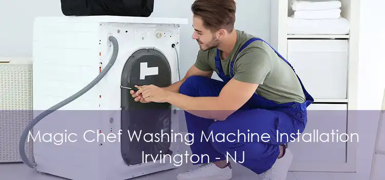 Magic Chef Washing Machine Installation Irvington - NJ