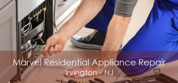 Marvel Residential Appliance Repair Irvington - NJ