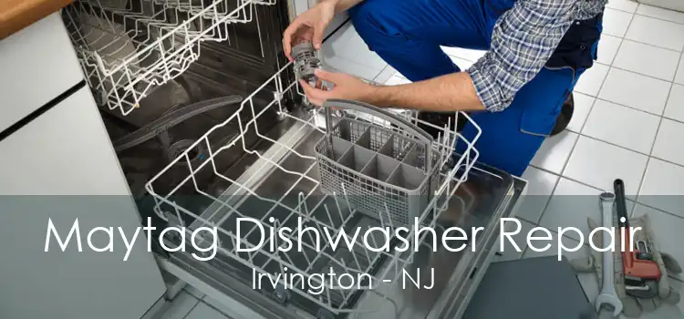 Maytag Dishwasher Repair Irvington - NJ