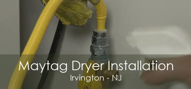 Maytag Dryer Installation Irvington - NJ