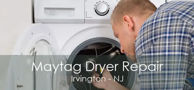 Maytag Dryer Repair Irvington - NJ