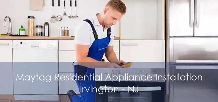 Maytag Residential Appliance Installation Irvington - NJ