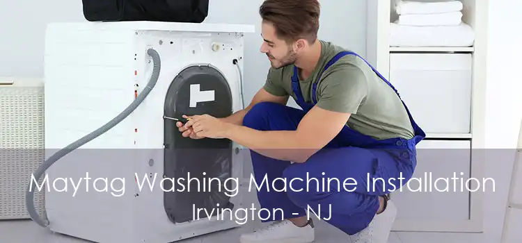 Maytag Washing Machine Installation Irvington - NJ