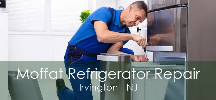 Moffat Refrigerator Repair Irvington - NJ