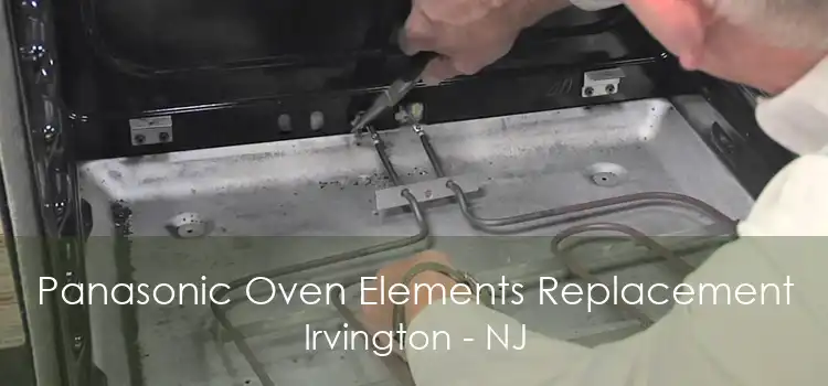 Panasonic Oven Elements Replacement Irvington - NJ