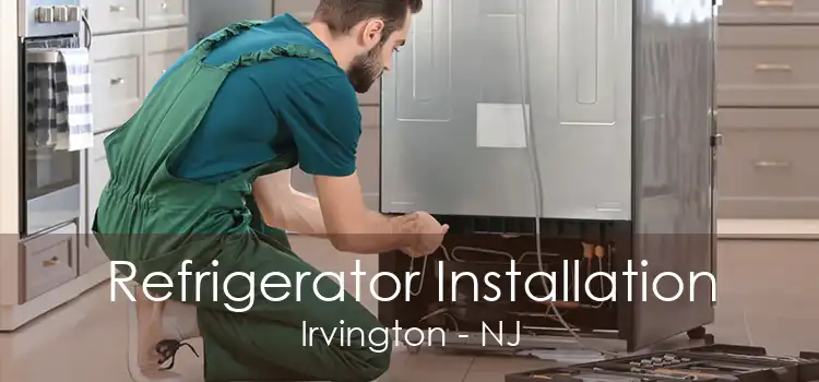 Refrigerator Installation Irvington - NJ