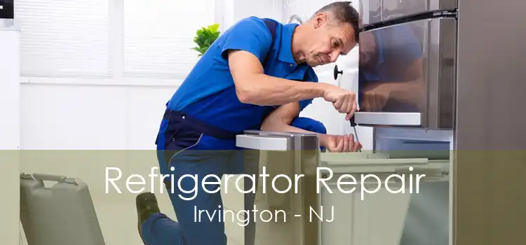 Refrigerator Repair Irvington - NJ