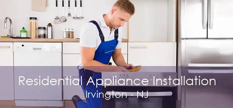 Residential Appliance Installation Irvington - NJ