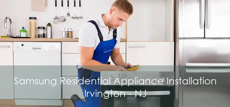 Samsung Residential Appliance Installation Irvington - NJ