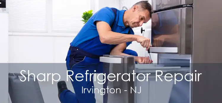 Sharp Refrigerator Repair Irvington - NJ