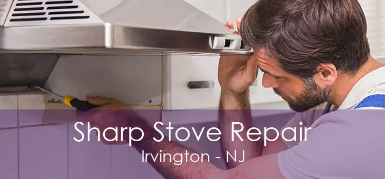 Sharp Stove Repair Irvington - NJ