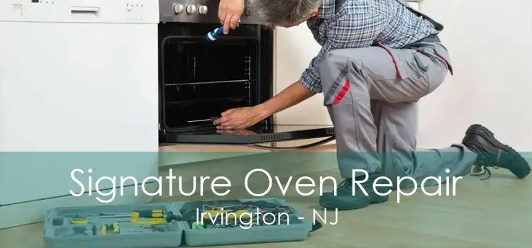 Signature Oven Repair Irvington - NJ