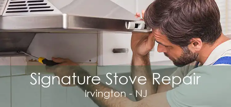 Signature Stove Repair Irvington - NJ