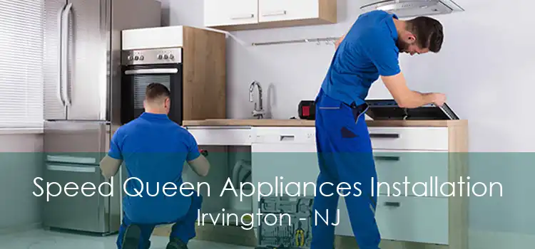 Speed Queen Appliances Installation Irvington - NJ