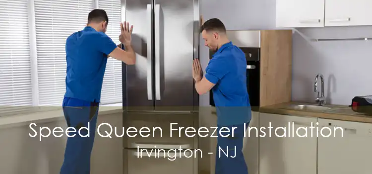 Speed Queen Freezer Installation Irvington - NJ