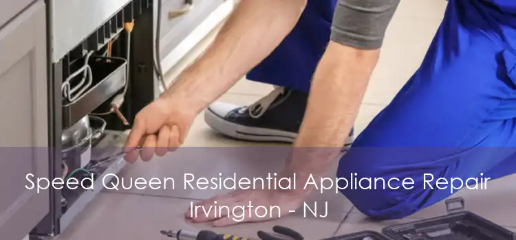 Speed Queen Residential Appliance Repair Irvington - NJ