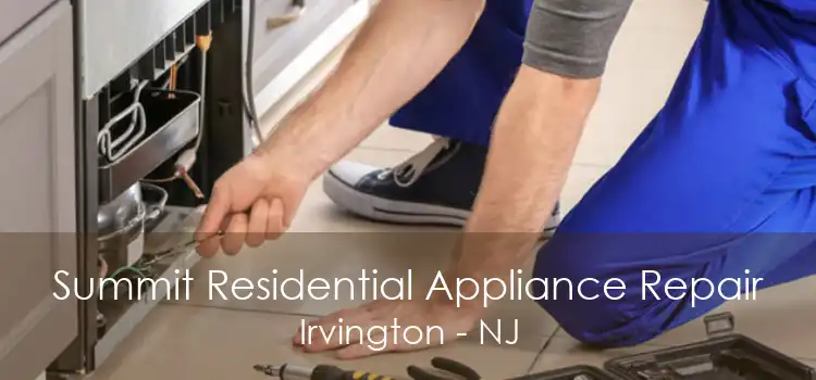 Summit Residential Appliance Repair Irvington - NJ