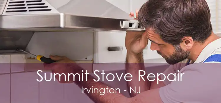 Summit Stove Repair Irvington - NJ