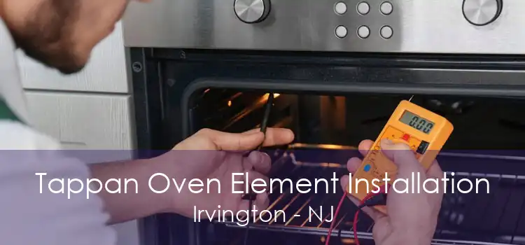 Tappan Oven Element Installation Irvington - NJ