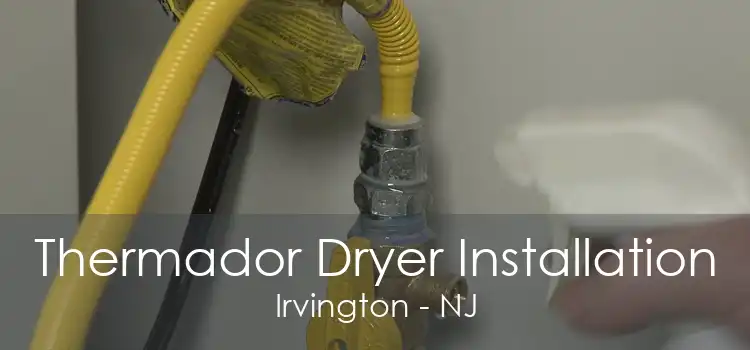 Thermador Dryer Installation Irvington - NJ