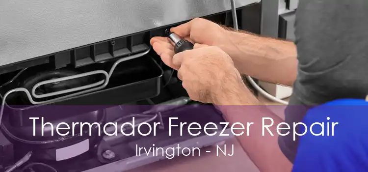 Thermador Freezer Repair Irvington - NJ