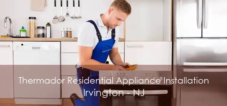 Thermador Residential Appliance Installation Irvington - NJ