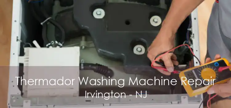 Thermador Washing Machine Repair Irvington - NJ