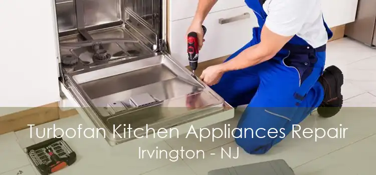 Turbofan Kitchen Appliances Repair Irvington - NJ