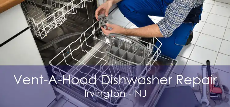 Vent-A-Hood Dishwasher Repair Irvington - NJ