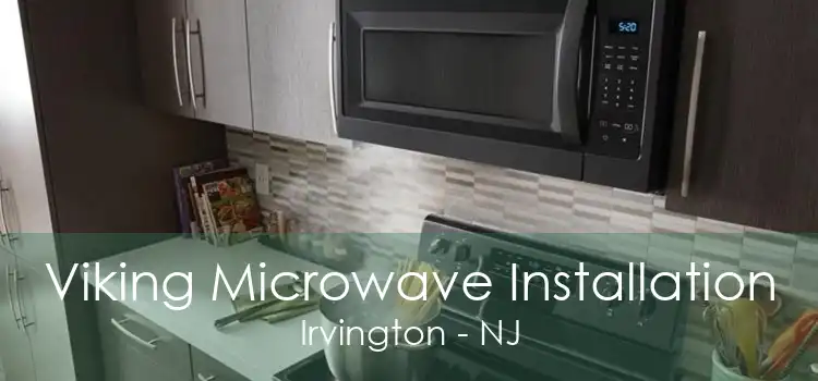 Viking Microwave Installation Irvington - NJ