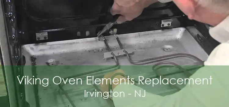 Viking Oven Elements Replacement Irvington - NJ