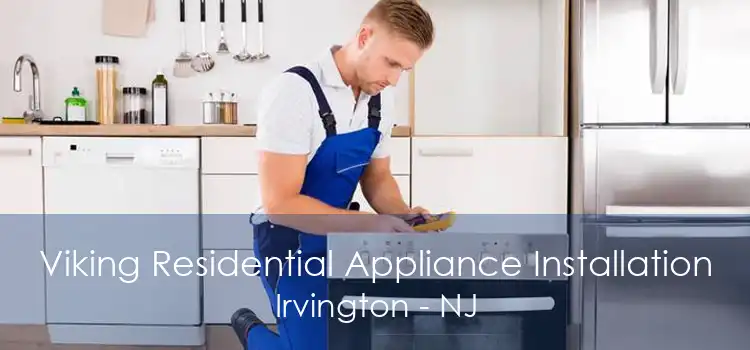 Viking Residential Appliance Installation Irvington - NJ