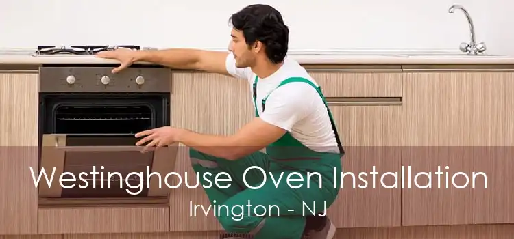 Westinghouse Oven Installation Irvington - NJ