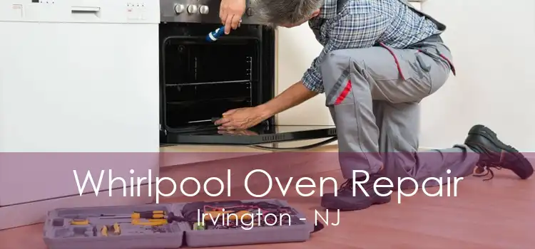 Whirlpool Oven Repair Irvington - NJ