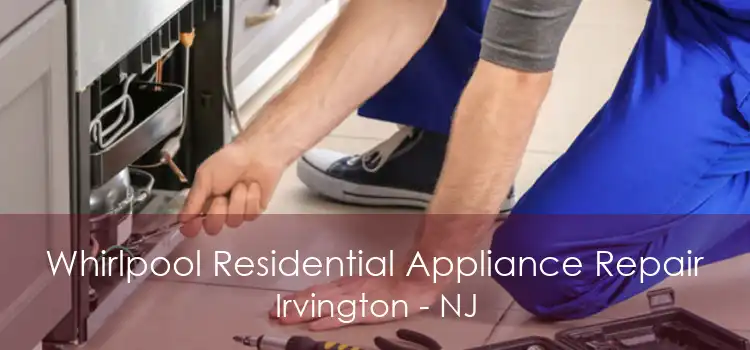 Whirlpool Residential Appliance Repair Irvington - NJ